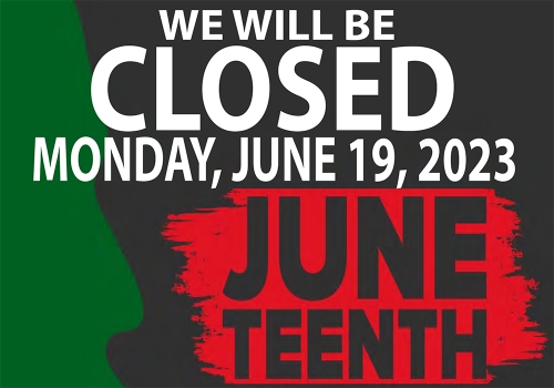 Closed for Juneteenth Freedom Day on Monday, June 19, 2023