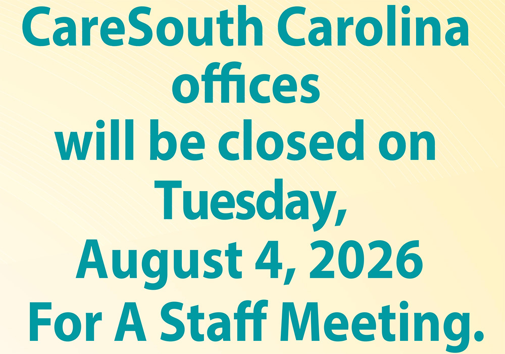 CareSouth Carolina Offices Closed on Tuesday, August 4, 2026 for a Staff Meeting
